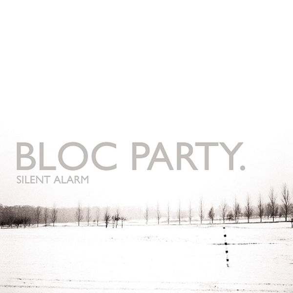 Bloc Party - Silent Alarm Bloc Party - Silent Alarm
