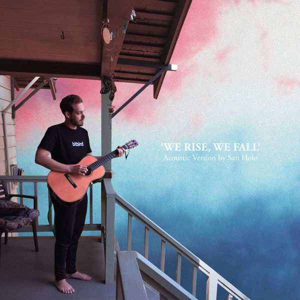 San Holo - We Rise San Holo - We Rise