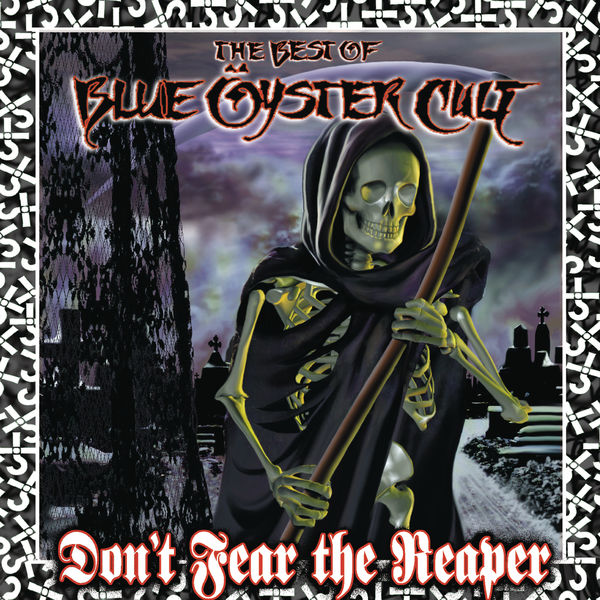Blue Öyster Cult - Don't Fear The Reaper: The Best of Blue Öyster Cult Blue Öyster Cult - Don't Fear The Reaper: The Best of Blue Öyster Cult
