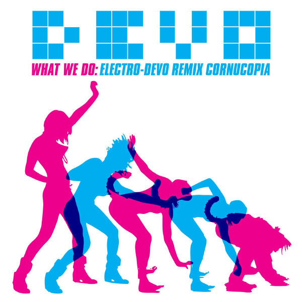 Devo|What We Do: Electro-Devo Remix Cornucopia