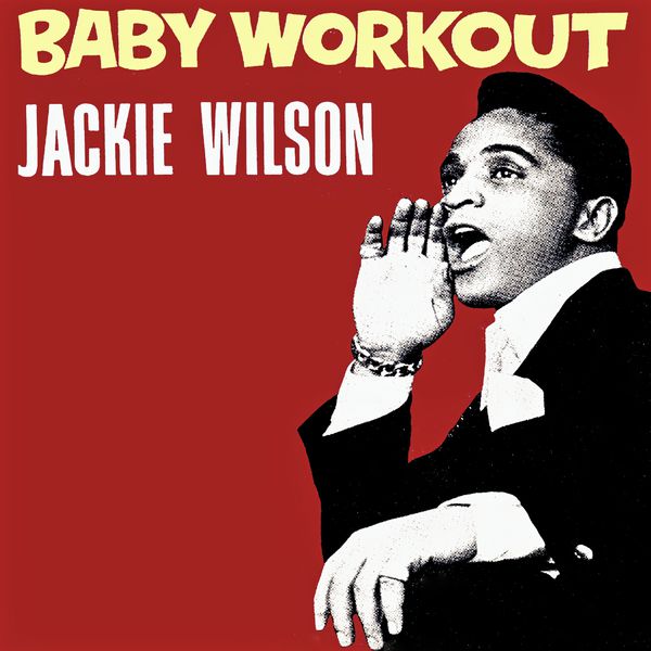 Baby Workout, Jackie Wilson Qobuz