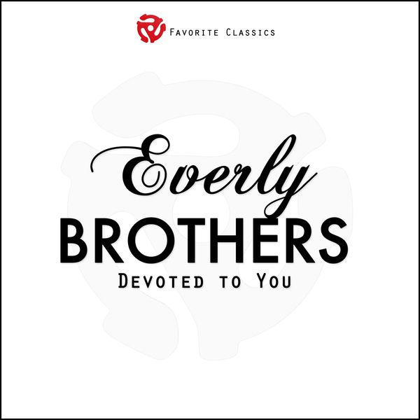 The Everly Brothers - Devoted to You The Everly Brothers - Devoted to You