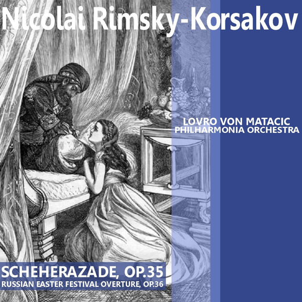 Philharmonia Orchestra - Rimsky-Korsakov: Scheherazade & Russian Easter Festival Overture Philharmonia Orchestra - Rimsky-Korsakov: Scheherazade & Russian Easter Festival Overture