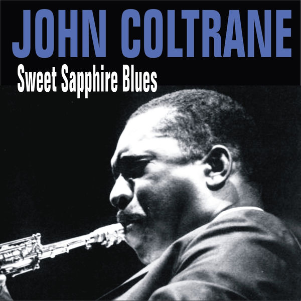 John Coltrane - Sweet Sapphire Blues John Coltrane - Sweet Sapphire Blues