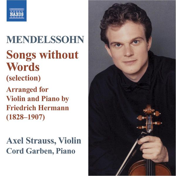 Axel Strauss|MENDELSSOHN: Lieder ohne Worte (Songs Without Words) (arr. F. Hermann for violin and piano)