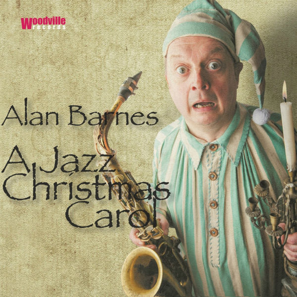 Alan Barnes - A Jazz Christmas Carol Alan Barnes - A Jazz Christmas Carol