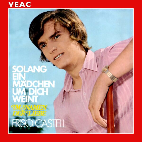 Friso Castell - Solang ein Mädchen um dich weint Friso Castell - Solang ein Mädchen um dich weint