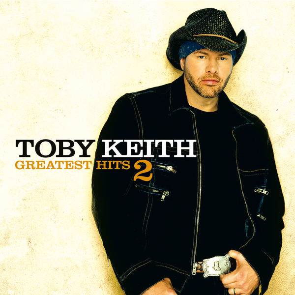 Toby Keith - Greatest Hits 2 Toby Keith - Greatest Hits 2