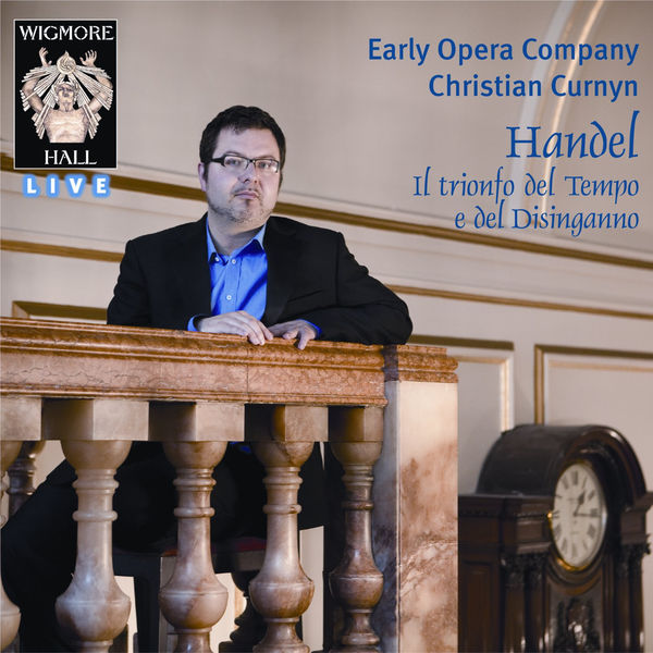 Georg Friedrich Händel|Handel: Il trionfo del Tempo e del Disinganno - Wigmore Hall Live Georg Friedrich Händel|Handel: Il trionfo del Tempo e del Disinganno - Wigmore Hall Live