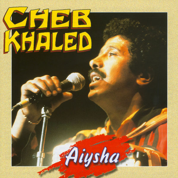 Cheb Khaled - Aiysha Cheb Khaled - Aiysha