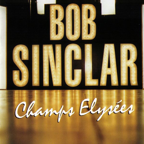 Bob Sinclar - Champs elysées Bob Sinclar - Champs elysées