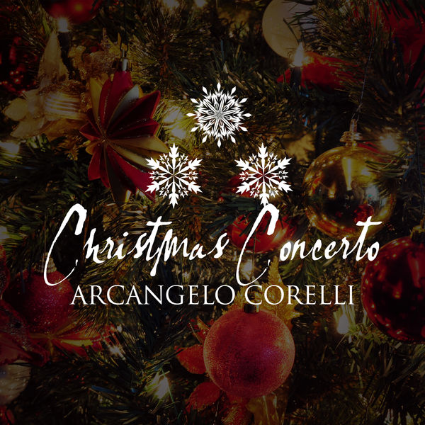 Arcangelo Corelli|Christmas Concerto "Fatto Per La Notte Di Natale" By Arcangelo Corelli (Concerto Grosso in G Minor, Op. 6, No. 8)