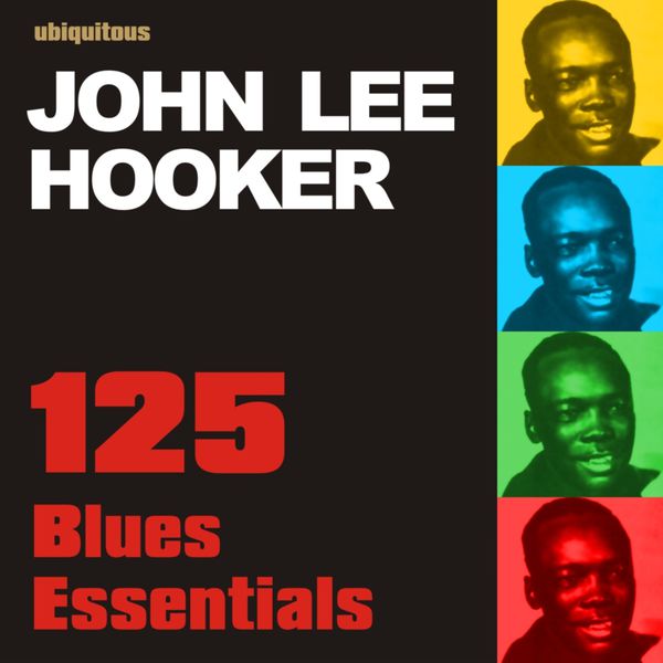 John Lee Hooker - 125 Blues Essentials By John Lee Hooker John Lee Hooker - 125 Blues Essentials By John Lee Hooker