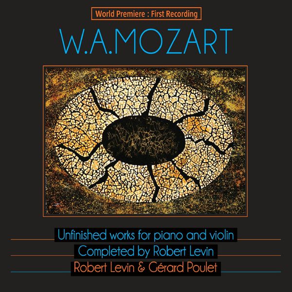 Gérard Poulet - Mozart: Unfinished Works for Piano and Violin, Completed by Robert Levin Gérard Poulet - Mozart: Unfinished Works for Piano and Violin, Completed by Robert Levin