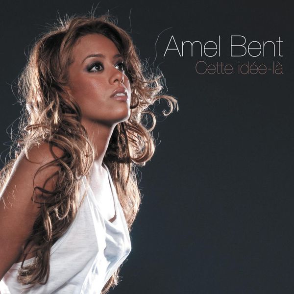 Amel Bent|Cette idée-là Amel Bent|Cette idée-là