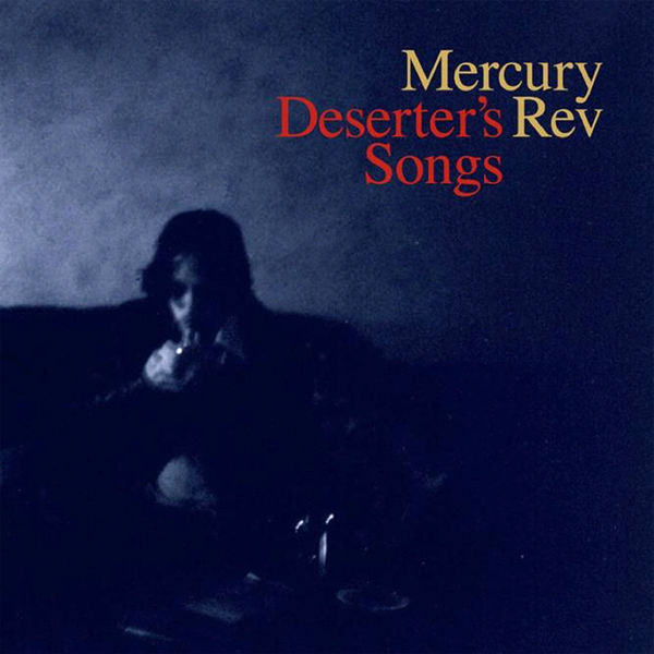 Mercury Rev - Deserter's Songs (Remastered) Mercury Rev - Deserter's Songs (Remastered)