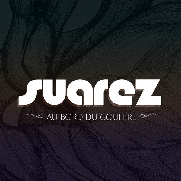 Suarez|Au Bord Du Gouffre