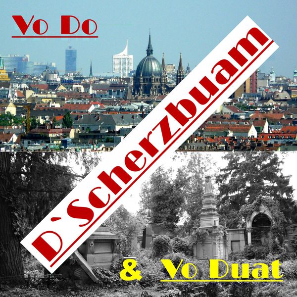 D'Scherzbuam|Vo do & Vo duat D'Scherzbuam|Vo do & Vo duat