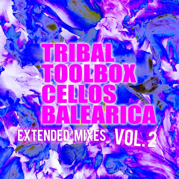 Cellos Balearica - Tribal Toolbox, Vol. 2 (Extended Mixes) Cellos Balearica - Tribal Toolbox, Vol. 2 (Extended Mixes)