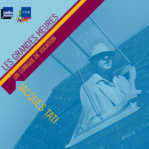 Jacques Tati - Jacques Tati, un comique de vocation - Les Grandes Heures Jacques Tati - Jacques Tati, un comique de vocation - Les Grandes Heures