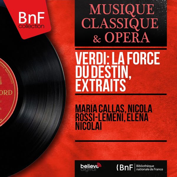 Maria Callas, Nicola Rossi-Lemeni, Elena Nicolai - Verdi: La force du destin, extraits (Mono Version) Maria Callas, Nicola Rossi-Lemeni, Elena Nicolai - Verdi: La force du destin, extraits (Mono Version)