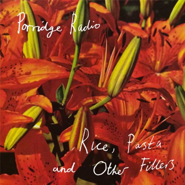 Porridge Radio - Rice, Pasta And Other Fillers Porridge Radio - Rice, Pasta And Other Fillers