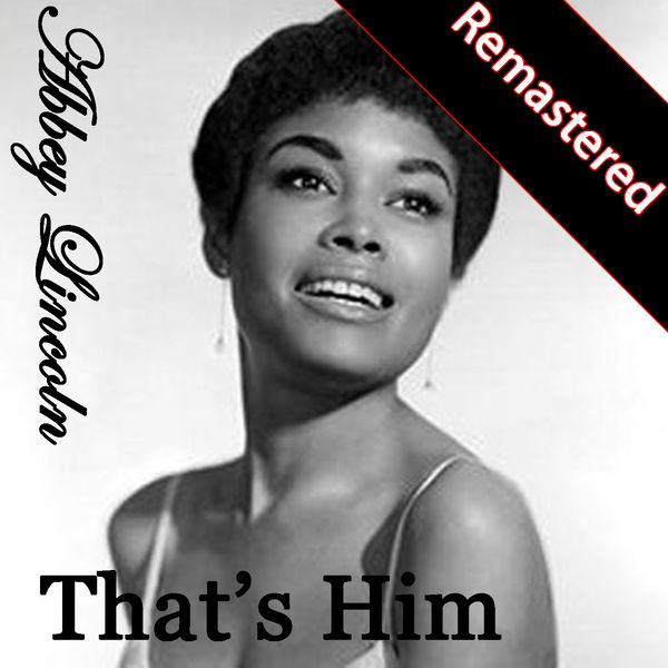 Abbey Lincoln - That's Him (Remastered) Abbey Lincoln - That's Him (Remastered)