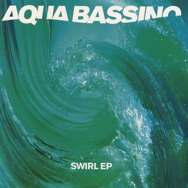 Aqua Bassino - Swirl Ep Aqua Bassino - Swirl Ep