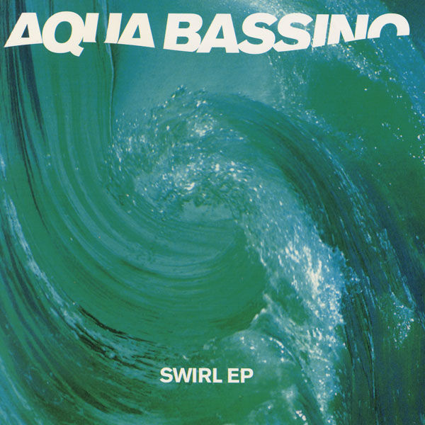 Aqua Bassino|Swirl Ep