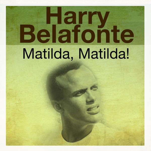 Matrilda, Matilda!, Harry Belafonte Qobuz