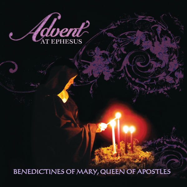 Benedictines Of Mary, Queen Of Apostles - Advent At Ephesus Benedictines Of Mary, Queen Of Apostles - Advent At Ephesus