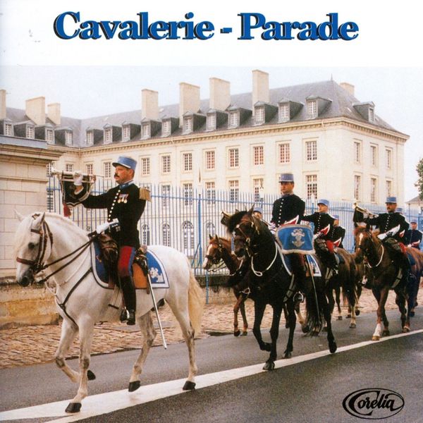 Fanfare Principale De L'arme Blindée Cavalerie - Cavalerie-parade Fanfare Principale De L'arme Blindée Cavalerie - Cavalerie-parade