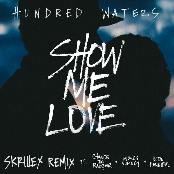 Hundred Waters|Show Me Love (Skrillex Remix)