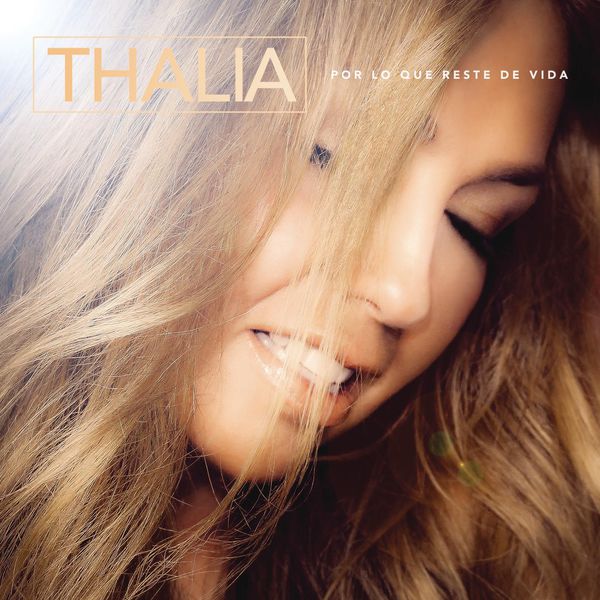 Thalía - Por Lo Que Reste de Vida Thalía - Por Lo Que Reste de Vida