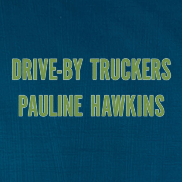 Drive-By Truckers - Pauline Hawkins Drive-By Truckers - Pauline Hawkins