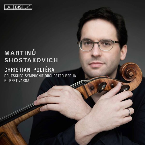 Christian Poltéra|Martinů & Shostakovich: Cello Concertos Christian Poltéra|Martinů & Shostakovich: Cello Concertos