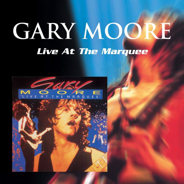 Gary Moore|Gary Moore: Live At the Marquee (Live) Gary Moore|Gary Moore: Live At the Marquee (Live)