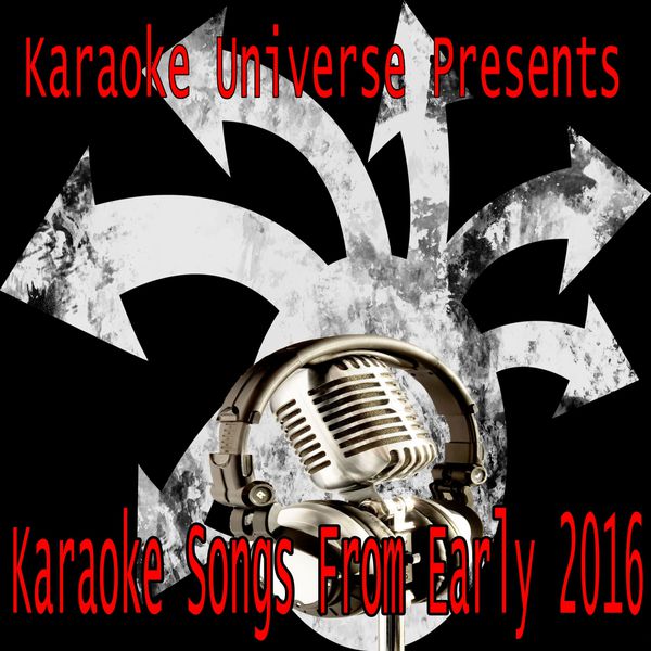 Karaoke Universe - Karaoke Songs From Early 2016 Karaoke Universe - Karaoke Songs From Early 2016