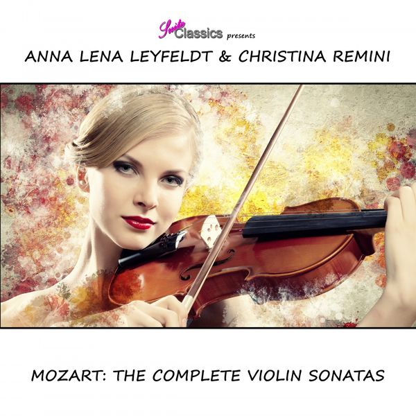 Anna Lena Leyfeldt - Mozart: The Complete Violin Sonatas Anna Lena Leyfeldt - Mozart: The Complete Violin Sonatas