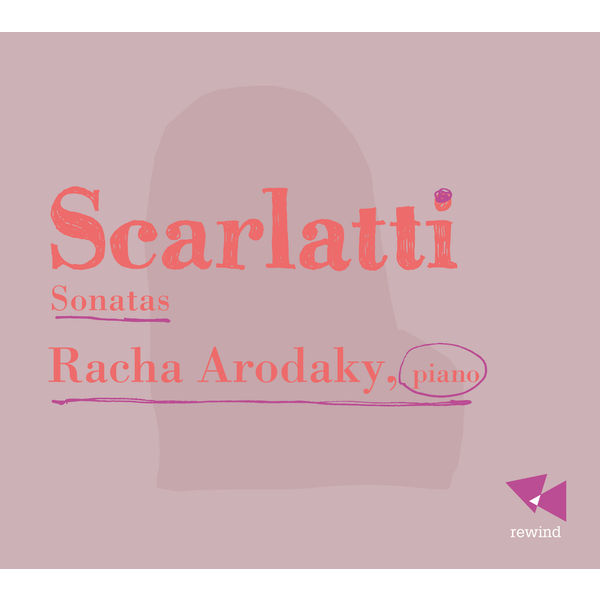 Racha Arodaky - Scarlatti: Sonatas Racha Arodaky - Scarlatti: Sonatas