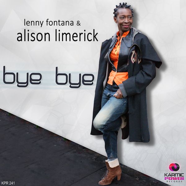 Lenny Fontana, Alison Limerick - Bye Bye Lenny Fontana, Alison Limerick - Bye Bye