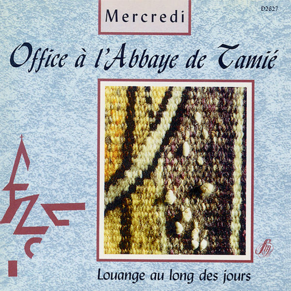 Chœur de l'Abbaye de Tamié - Office à l'Abbaye de Tamié: Mercredi (Louange au long des jours) Chœur de l'Abbaye de Tamié - Office à l'Abbaye de Tamié: Mercredi (Louange au long des jours)