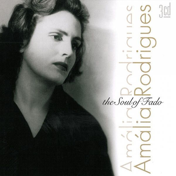 Amália Rodrigues - The Soul of Fado Amália Rodrigues - The Soul of Fado