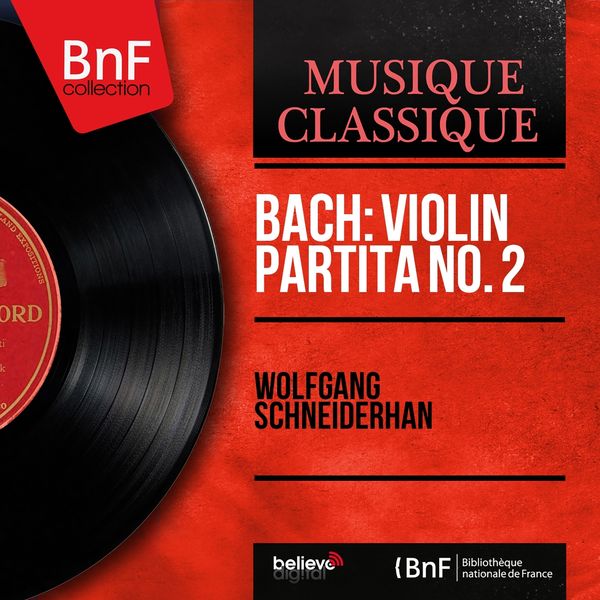 Wolfgang Schneiderhan - Bach: Violin Partita No. 2 (Mono Version) Wolfgang Schneiderhan - Bach: Violin Partita No. 2 (Mono Version)