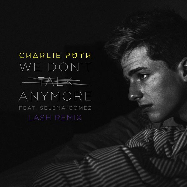 Charlie Puth|We Don't Talk Anymore (feat. Selena Gomez) (Lash Remix) Charlie Puth|We Don't Talk Anymore (feat. Selena Gomez) (Lash Remix)