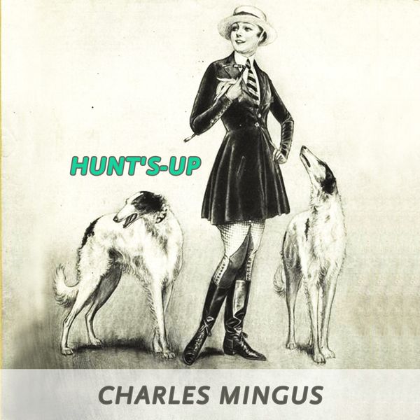 Charles Mingus - Hunt's-up Charles Mingus - Hunt's-up