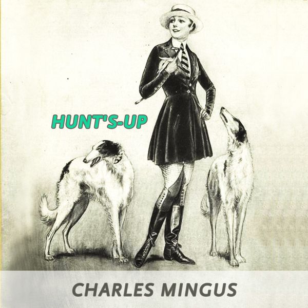 Charles Mingus|Hunt's-up