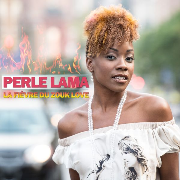 Perle Lama|La fièvre du zouk love