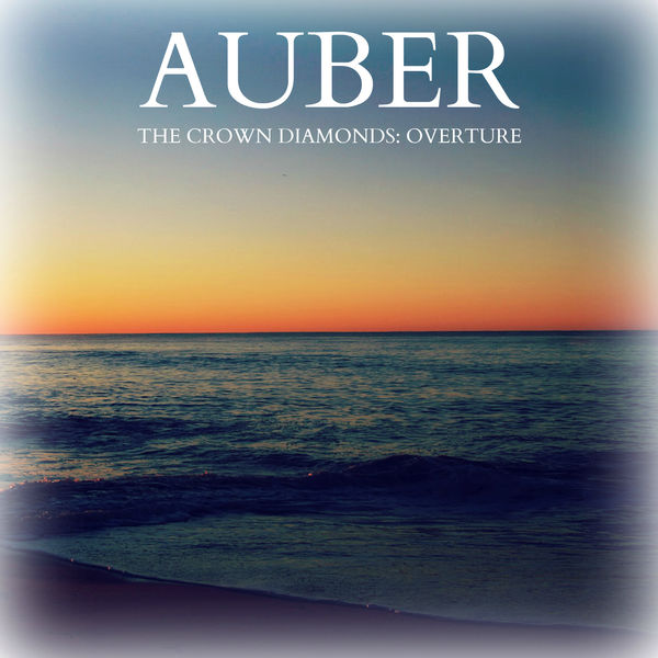 Daniel Auber|Auber - The Crown Diamonds: Overture Daniel Auber|Auber - The Crown Diamonds: Overture