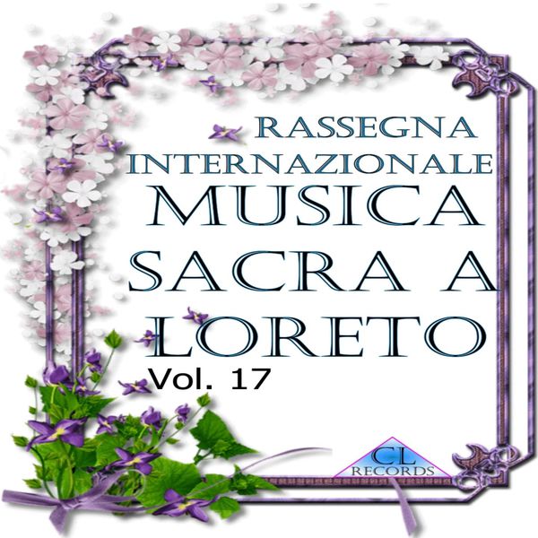 Various Interprets|Musica Sacra a Loreto Vol. 17 (Live Recording) Various Interprets|Musica Sacra a Loreto Vol. 17 (Live Recording)